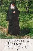 Ne vorbeste Parintele Cleopa (2) (editia a II-a) foto