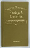 PICKUPS and COME - ONS , 2008