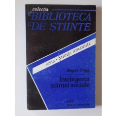 INTELEGEREA STIINTEI SOCIALE . O INTRODUCERE FILOSOFICA de ROGER TRIGG , 1996