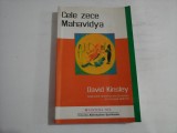CELE ZECE MAHAVIDYA - DAVID KINSLEY - ASPECTELE FEMININE ALE DIVINITATII IN VIZIUNEA TANTRICA