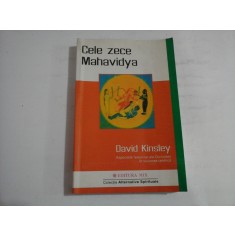 CELE ZECE MAHAVIDYA - DAVID KINSLEY - ASPECTELE FEMININE ALE DIVINITATII IN VIZIUNEA TANTRICA