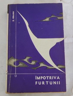 D. Granin - &amp;Icirc;mpotriva furtunii (Cartea Rusă) foto