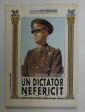 UN DICTATOR NEFERICIT.MARESALUL ANTONESCU de GENERALUL ION GHEORGHE 1996