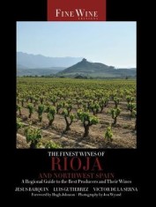 The Finest Wines of Rioja and Northwest Spain: A Regional Guide to the Best Producers and Their Wines