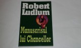 ROBERT LUDLUM - MANUSCRISUL LUI CHANCELLOR