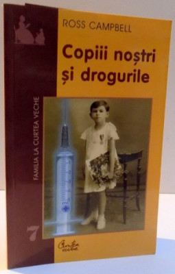 COPIII NOSTRI SI DROGURILE de ROSS CAMPBELL , 2001 * PREZINTA HALOURI DE APA foto