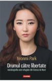 Drumul catre libertate - Yeonmi Park