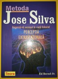 Metoda Jose Silva - Percepție Extrasenzorială Ed Bernd Jr. (Teora, 2005) - Dezvoltare Personală