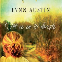 Tot ce ea isi doreste - Lynn Austin