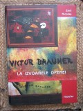 Emil Nicolae - Victor Brauner la izvoarele operei