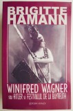 Winifred Wagner sau Hitler si Festivalul de la Bayreuth - Brigitte Hamann - Carte Istorie
