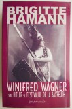 Winifred Wagner sau Hitler si Festivalul de la Bayreuth &ndash; Brigitte Hamann