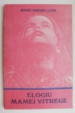 Elogiu mamei vitrege - Mario Vargas Llosa - Carte Beletristica