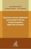 Organizarea controlului administrativ guvernamental in Romania, U.E. si S.U.A. - Silviu-Gabriel Barbu, Alexandru Domsa, Oana Saramet