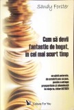 CUM SA DEVII FANTASTIC DE BOGAT, IN CEL MAI SCURT TIMP-SANDY FORSTER-270539