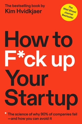 How to F*ck Up Your Startup: The Science Behind Why 90% of Companies Fail--And How You Can Avoid It foto