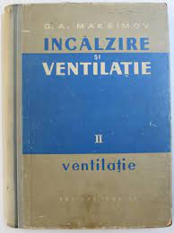 G. A. Maksimov - &Icirc;ncălzire și ventilație ( Vol. II - Ventilație )