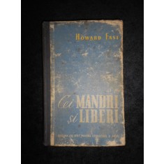 Howard Fast - Cei mandri si liberi (1952, editie cartonata)