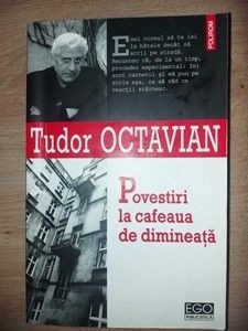 Povestiri la cafeaua de dimineata- Tudor Octavian
