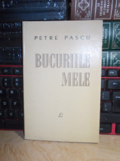 PETRE PASCU - BUCURIILE MELE , CU UN DESEN DE MILITA PETRASCU , 1967 , 1.640 EX. foto