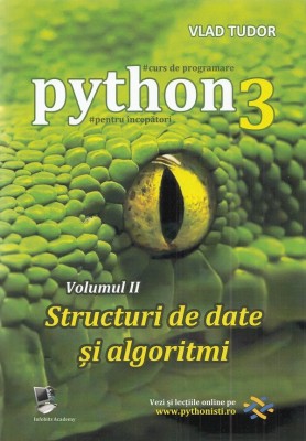 Curs De Programare In Python3 Vol.2: Structuri De Date Si Algoritmi, Vlad Tudor - Editura Astro foto