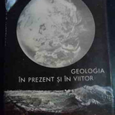 Geologia In Prezent Si In Viitor - Nestor Lupei ,540040