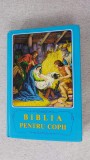 BIBLIA PENTRU COPII CU POVESTIRI BIBLICE CU ILUSTRATII - STARE FOARTE BUNA .
