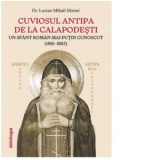 Cuviosul Antipa de la Calapodesti. Un sfant roman mai putin cunoscut (1816-1882) - Lucian Mihail Moisei