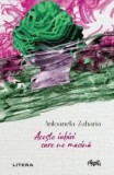 Aceste iubiri care ne macina/Antoaneta Zaharia, Litera