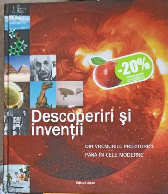 DESCOPERIRI SI INVENTII DIN VREMURILE PREISTORICE PANA IN CELE MODERNE-COLECTIV-227794 foto