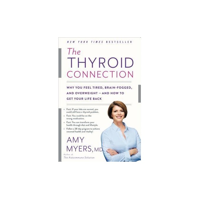 The Thyroid Connection: Why You Feel Tired, Brain-Fogged, and Overweight -- And How to Get Your Life Back