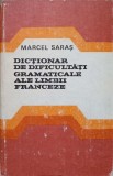DICTIONAR DE DIFICULTATI GRAMATICALE ALE LIMBII FRANCEZE-MARCEL SARAS-101588