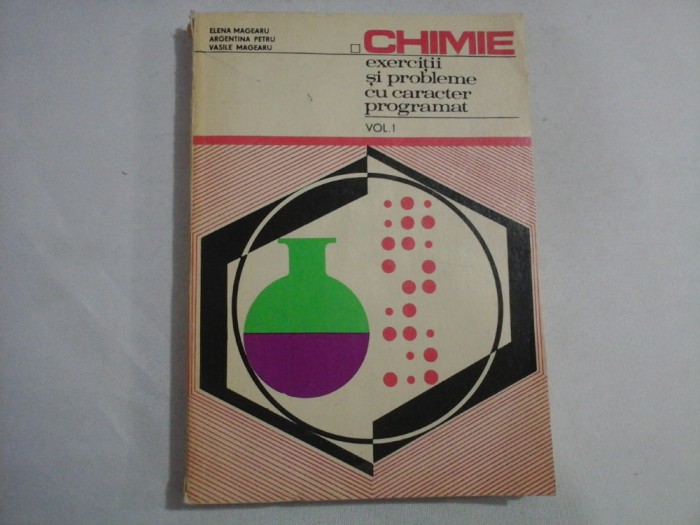 CHIMIE exercitii si probleme cu caracter programat vol.I Chimie Generala - E. Magearu / A. Petru / V. Magearu