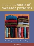 The Knitter&#039;s Handy Book of Sweater Patterns: Basic Designs in Multiple Sizes &amp; Gauges