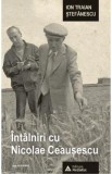 Intalniri cu Nicolae Ceausescu - Ion Traian Stefanescu