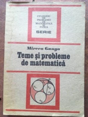 Teme si probleme de matematica- Mircea Ganga foto