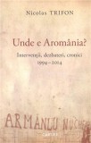 Cumpara ieftin Unde e Arom&acirc;nia? Intervenții, dezbateri, cronici, 1994-2014. Jurnal de călătorie, 2015, Cartier