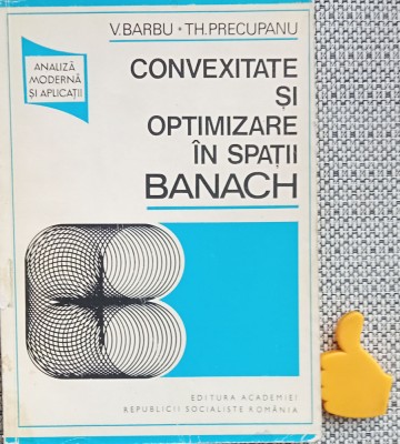 Convexitate si optimizare in spatii Banach V. Barbu, Th. Precupanu foto