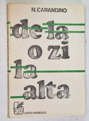 DE LA O ZI LA ALTA , MEMORII de N CARANDINO , 1979 foto