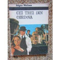 EDGAR WALLACE - CEI TREI DIN CORDOVA