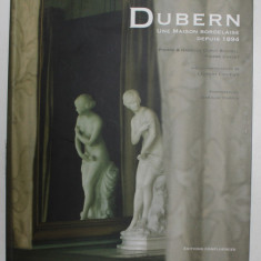 DUBERN - UNWE MAISON BORDELAISE DEPUIS 1894 , par PIERRE ET ISABELLE DUPUY SCHOELL et PIERRE CHAVOT , 2013