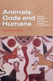 Animals, Gods and Humans. Changing attitudes to animals in Greek, Roman and ealry Christian ideas - Ingvild Saelid Gilhus