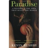 Paradise: A History of the Idea That Rules the World