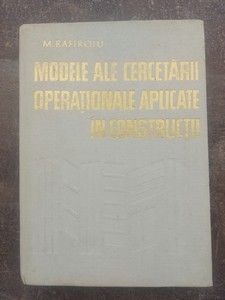 Modele ale cercetarii operationale aplicate in constructii- M. Rafiroiu foto