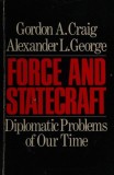 Force and Statecraft Diplomatic problems of our time / Gordon A. Craig, Alexander L. George