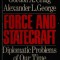 Force and Statecraft Diplomatic problems of our time / Gordon A. Craig, Alexander L. George