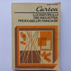 CARTEA LUCRATORULUI DIN INDUSTRIA PRODUSELOR FAINOASE- TRAIAN ZAHARIA, 1983