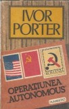 Operatiunea Autonomus - Ivor Porter