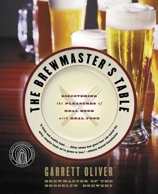 The Brewmaster&amp;#039;s Table: Discovering the Pleasures of Real Beer with Real Food foto