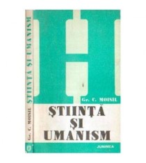 Grigore C. Moisil - Știinta si umanism - 107846